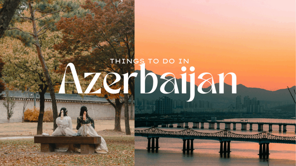 Things to do in Azerbaijan